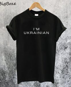 I'm Ukrainian T-Shirt