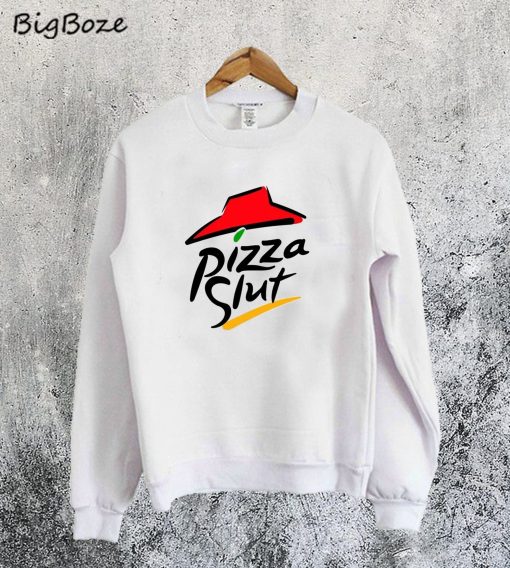 Pizza Slut Sweatshirt