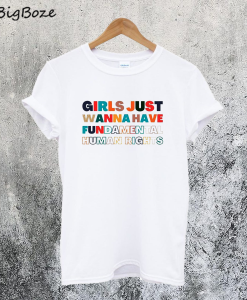 Girls Just Want to Have Fundamental Rights T-Shirt