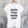 Kinda Classy Kinda Hood T-Shirt