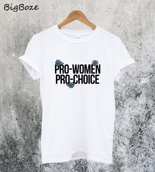 Pro-women Pro-choice T-Shirt