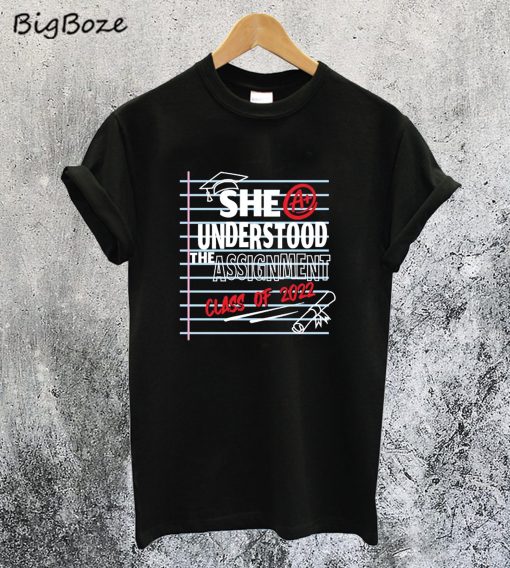 She Understood The Assignment T-Shirt