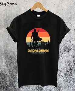 The Dadalorian This is The Way T-Shirt