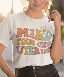 Mind Your Own Uterus Flower T-Shirt