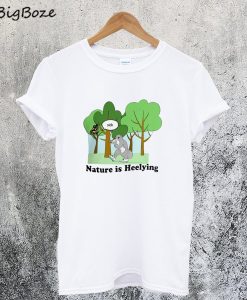 Nature is Heelying T-Shirt