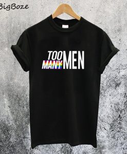 Too Many Men T-Shirt