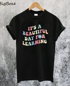 It's A Beautiful Day For Learning T-Shirt