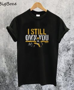 I Still Own You T Shirt