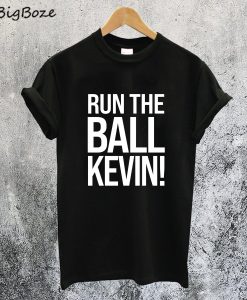 Run The Ball Kevin T-Shirt