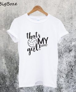 That's My Girl Volleyball T-Shirt