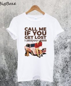 Call Me If You Get Lost T-Shirt