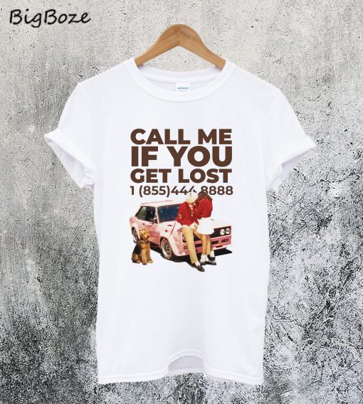Call Me If You Get Lost T-Shirt