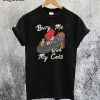 Bury Me With My Cats T-Shirt