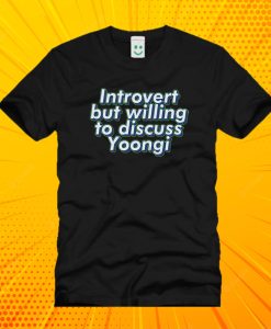 BTS Bangtan Introvert but willing gto discuss Yoongi Suga Agust D ARMY T Shirt