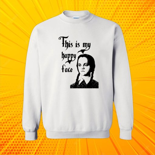 Wednesday Addams This Is My Happy Face Sweatshirt