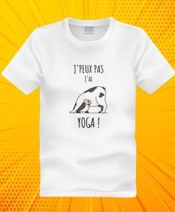 J'peux pas j'ai yoga T Shirt