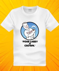 Pour Larry A Crown Tim Williams T Shirt
