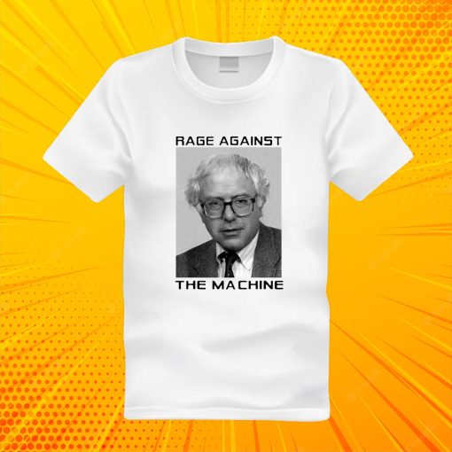 Rage Against Bernie The Machine T Shirt