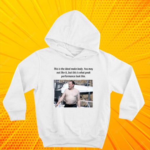 elon musk no shirt This is the Ideal Make Body Hoodie