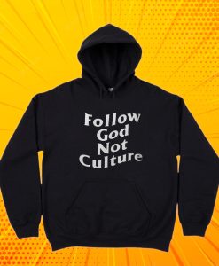Follow God Not Culture Hoodie