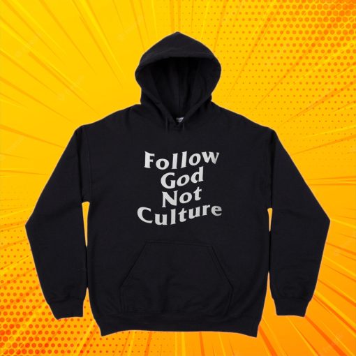 Follow God Not Culture Hoodie