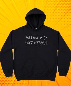 Follow God Not Others Hoodie