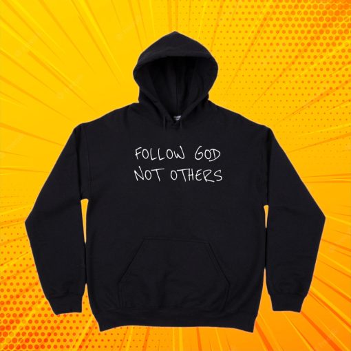 Follow God Not Others Hoodie