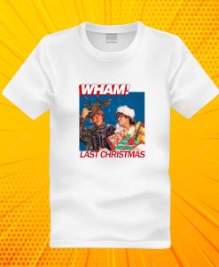 Last Christmas Wham T Shirt