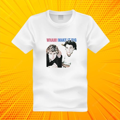 Wham Make It Big T Shirt