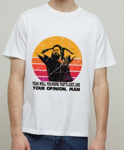 The Dude your opinion man The Big Lebowski funny printed t-shirt