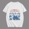 Girls Will be Girls T-Shirt