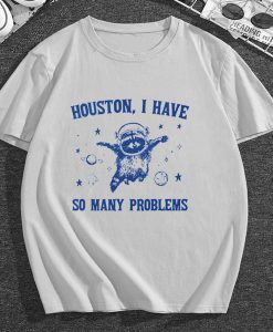 Houston I Have So Many Problems Vintage Raccoon T Shirt
