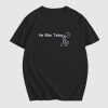 No Bike Today 2 T Shirt Motorbike and Petrol Head T-Shirt