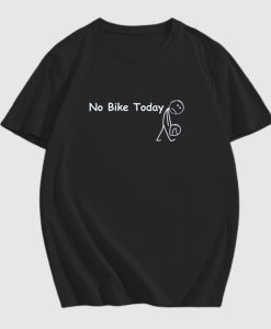 No Bike Today 2 T Shirt Motorbike and Petrol Head T-Shirt