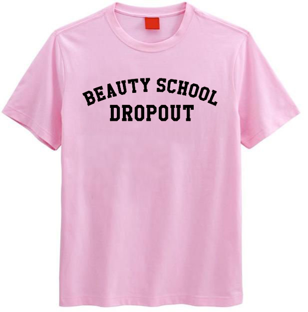 beauty school dropout t shirt