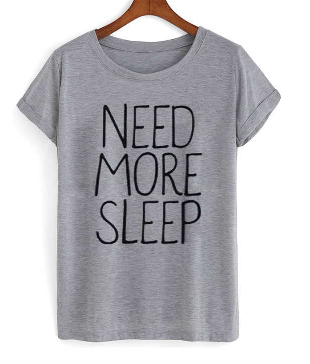 need more sleep shirt