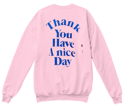 thank you have a nice day hoodie