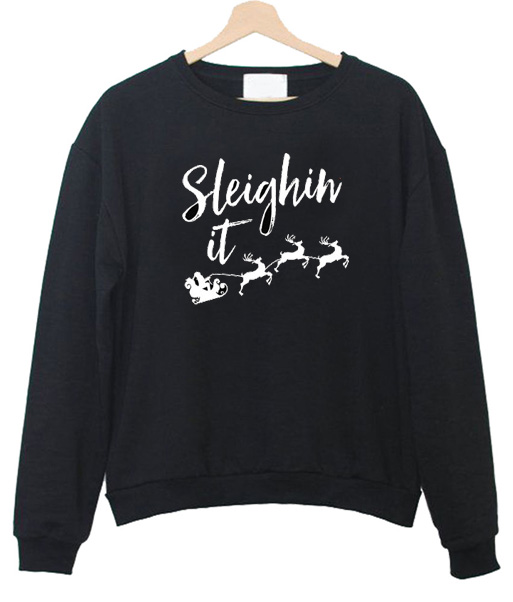 sleighin it christmas sweatshirt