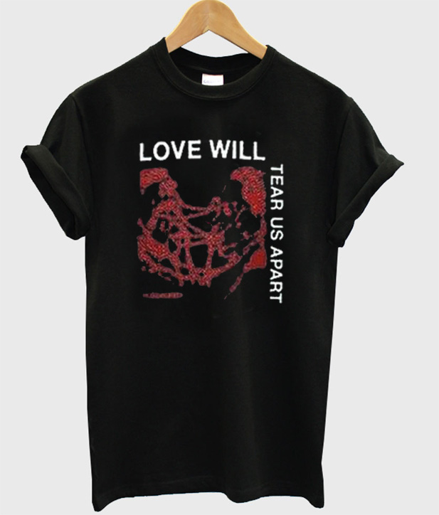 Love Will Tear Us Apart T-Shirt