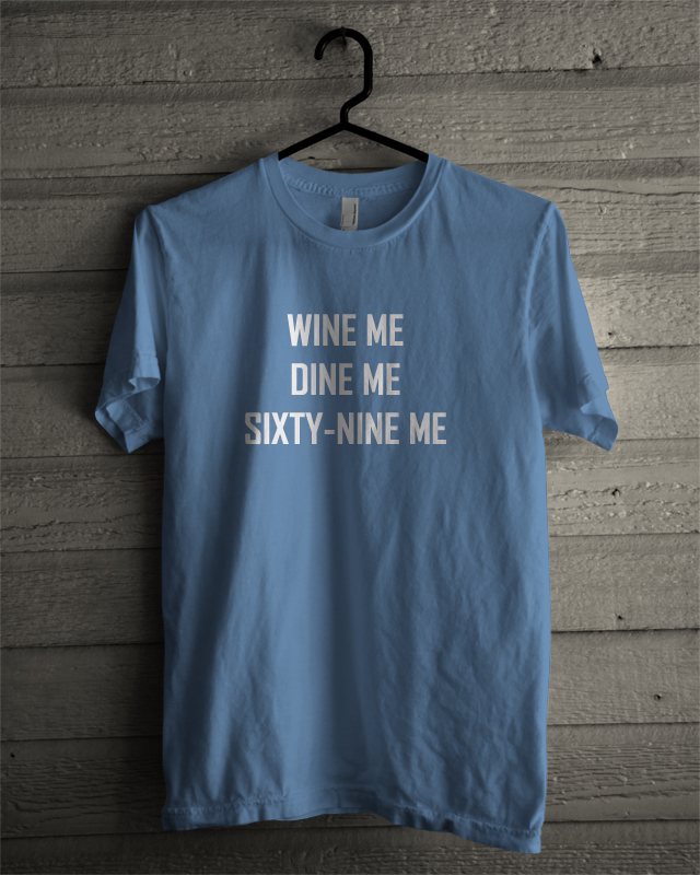 wine dine 69 shirt