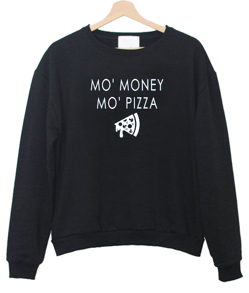 mo money mo problems sweatshirt