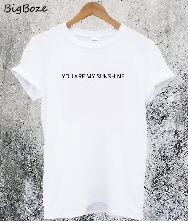 you are my sunshine womens shirt