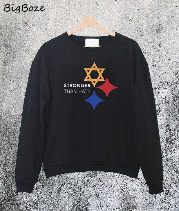 stronger than hate sweatshirt