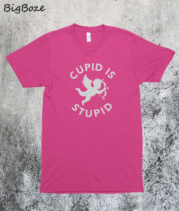 stupid cupid t shirt