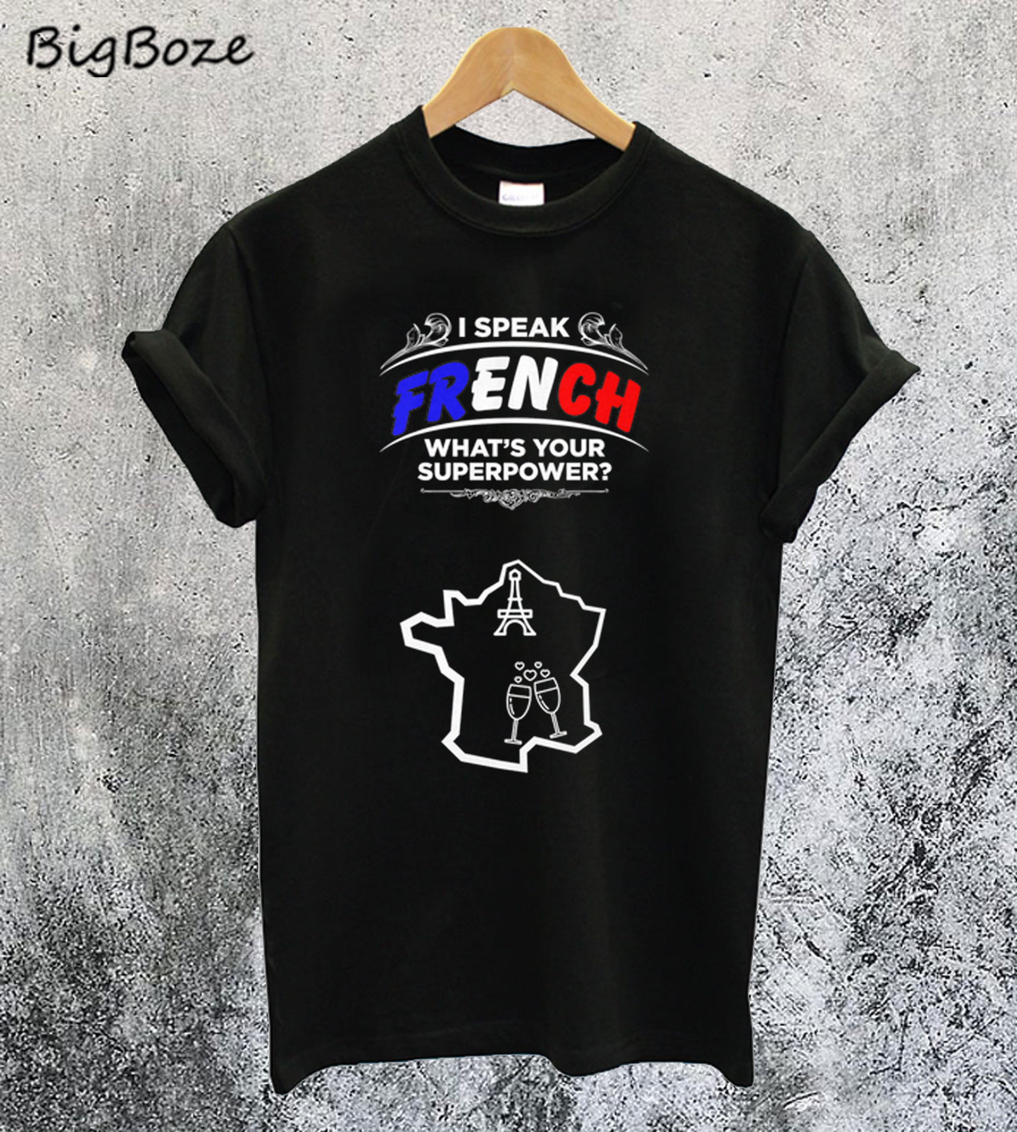 I Speak French What's Your Superpower T-Shirt